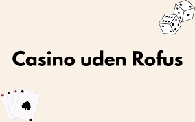 Find de Bedste Casinoer uden Rufus i Danmark